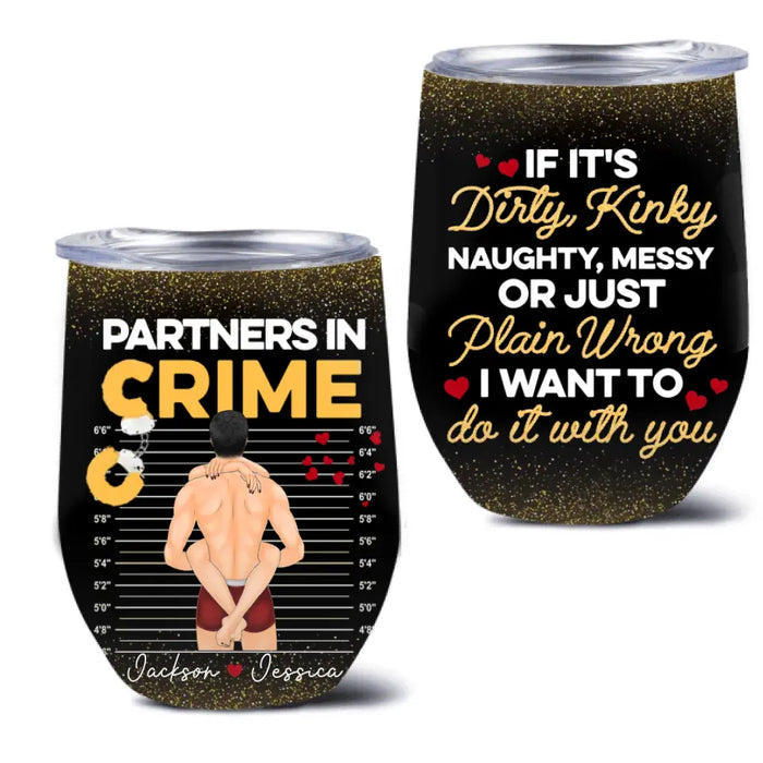 Personalized Couple Wine Tumbler - Gift Idea For Him/Her/Couple - If It's Dirty, Kinky, Naughty, Messy