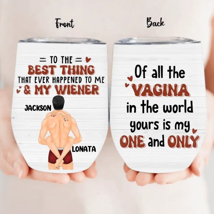 Personalized Couple Wine Tumbler - Gift Idea For Him/Her/Couple - Of All The Vagina In The World Yours Is My One And Only