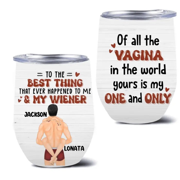 Personalized Couple Wine Tumbler - Gift Idea For Him/Her/Couple - Of All The Vagina In The World Yours Is My One And Only