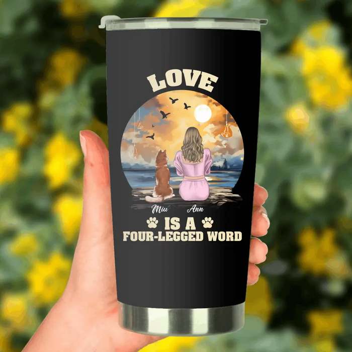 Personalized A Girl And Her Dogs Tumbler - Gift Idea for Dog Mom/Dog Lover - Up to 4 Dogs - Love Is A Four-Legged Word