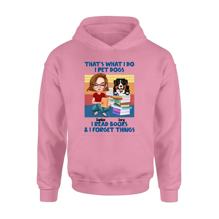 Personalized Reading Girl Shirt/Hoodie - Gift Idea For Book Lovers - That's What I Do I Pet Dogs I Read Books & I Forget Things