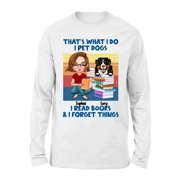 Personalized Reading Girl Shirt/Hoodie - Gift Idea For Book Lovers - That's What I Do I Pet Dogs I Read Books & I Forget Things