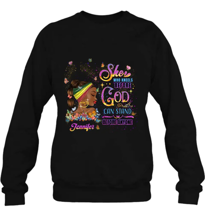 Personalized Black Girl Shirt/Hoodie - Gift Idea for Birthday/Friends - She Who Kneels Before God Can Stand Before Anyone