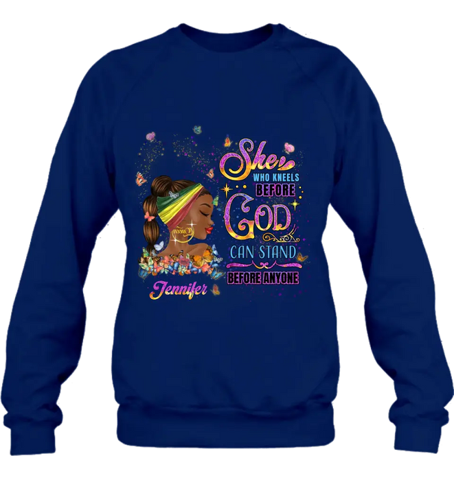 Personalized Black Girl Shirt/Hoodie - Gift Idea for Birthday/Friends - She Who Kneels Before God Can Stand Before Anyone
