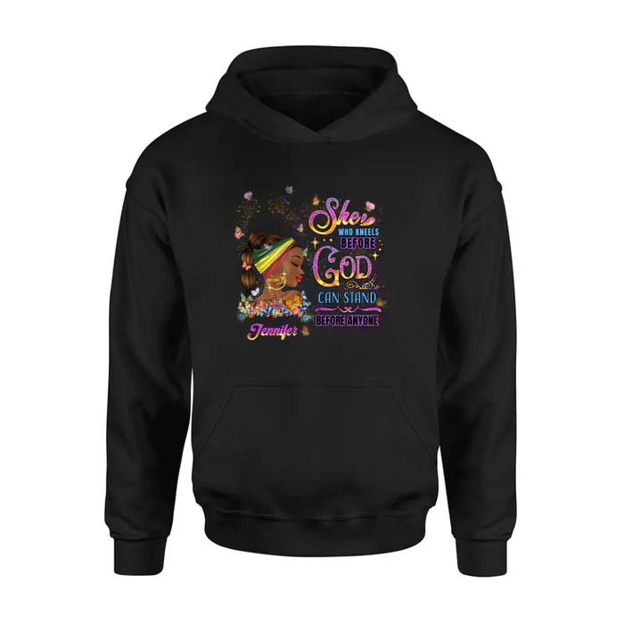 Personalized Black Girl Shirt/Hoodie - Gift Idea for Birthday/Friends - She Who Kneels Before God Can Stand Before Anyone