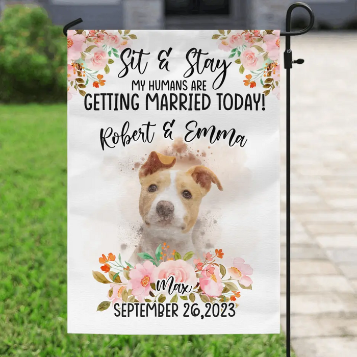 Personalized Dog Wedding Flag Sign - Upload Photo - Wedding Gift Idea For Couple/Dog Lover - Sit & Stay My Humans Are Getting Married Today