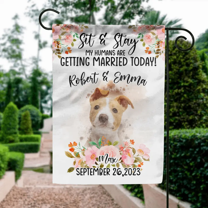 Personalized Dog Wedding Flag Sign - Upload Photo - Wedding Gift Idea For Couple/Dog Lover - Sit & Stay My Humans Are Getting Married Today