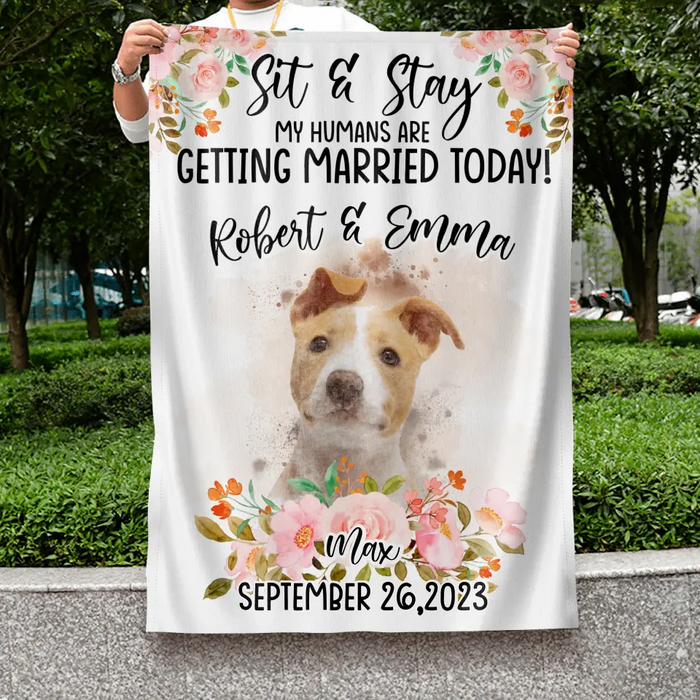 Personalized Dog Wedding Flag Sign - Upload Photo - Wedding Gift Idea For Couple/Dog Lover - Sit & Stay My Humans Are Getting Married Today