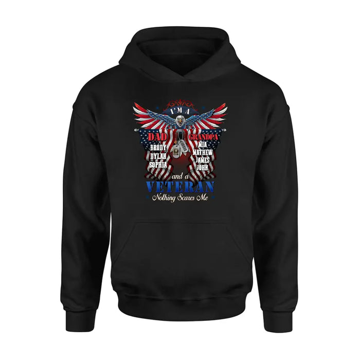 Custom Personalized Veteran Shirt/Hoodie - Gift Idea for Veteran/Father/Grandpa - I'm A Dad Grandpa And A Veteran Nothing Scares Me