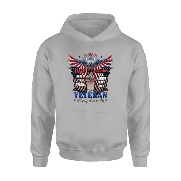 Custom Personalized Veteran Shirt/Hoodie - Gift Idea for Veteran/Father/Grandpa - I'm A Dad Grandpa And A Veteran Nothing Scares Me