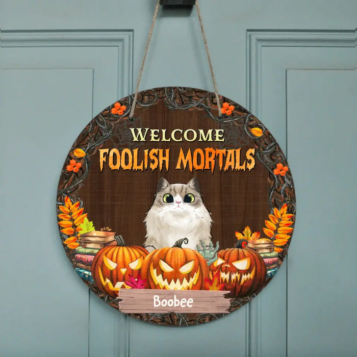 Personalized Cats Circle Door Sign - Gift Idea For Cats Lovers/Halloween - Up to 6 Cats - Welcome Foolish Mortals