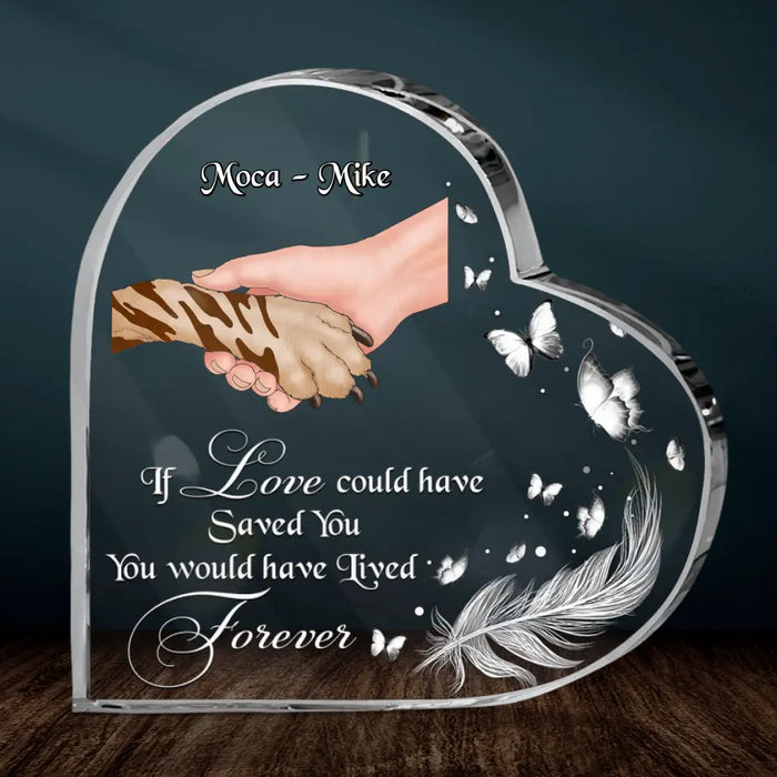 Personalized Memorial Acrylic Plaque - If Love Could Have Saved You, You Would Have Lived Forever - Memorial Gift Idea For Dog Lovers/Dog Owners
