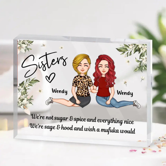 Personalized Sisters Acrylic Plaque - Gift Idea For Sisters/Friends/Besties - We're Not Sugar & Spice And Everything Nice