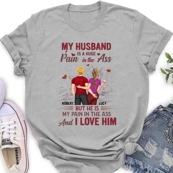 Personalized Couple Shirt/Hoodie - Gift Idea For Husband From Wife/Couple Gift - My Husband Is A Huge Pain In The Ass