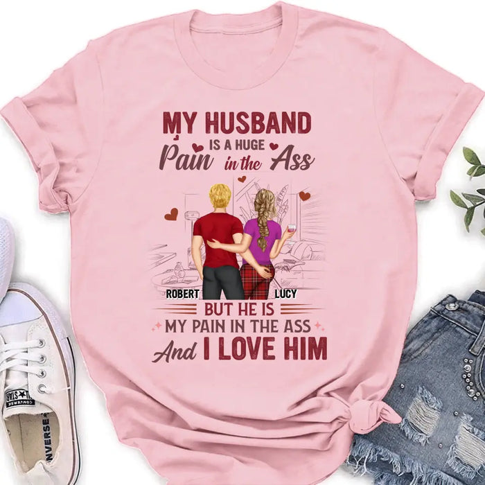 Personalized Couple Shirt/Hoodie - Gift Idea For Husband From Wife/Couple Gift - My Husband Is A Huge Pain In The Ass