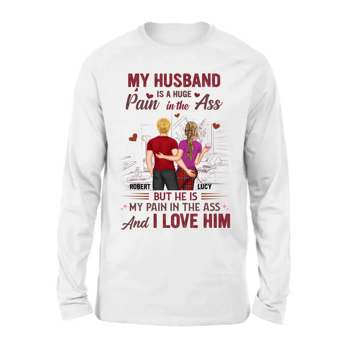 Personalized Couple Shirt/Hoodie - Gift Idea For Husband From Wife/Couple Gift - My Husband Is A Huge Pain In The Ass