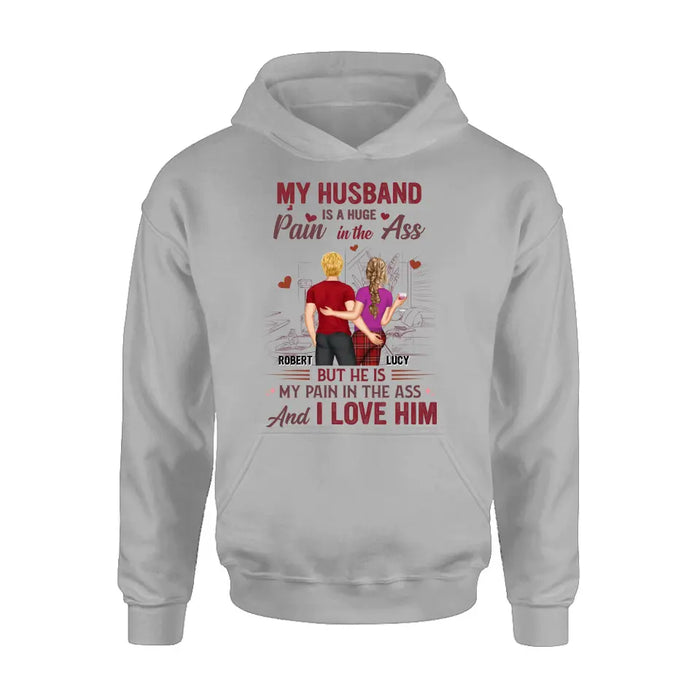 Personalized Couple Shirt/Hoodie - Gift Idea For Husband From Wife/Couple Gift - My Husband Is A Huge Pain In The Ass