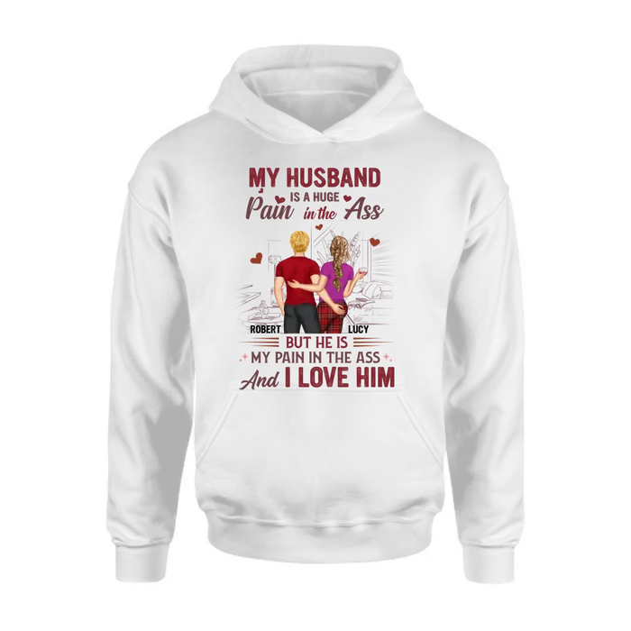 Personalized Couple Shirt/Hoodie - Gift Idea For Husband From Wife/Couple Gift - My Husband Is A Huge Pain In The Ass