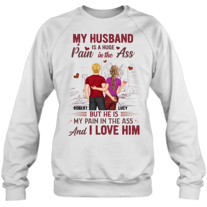 Personalized Couple Shirt/Hoodie - Gift Idea For Husband From Wife/Couple Gift - My Husband Is A Huge Pain In The Ass