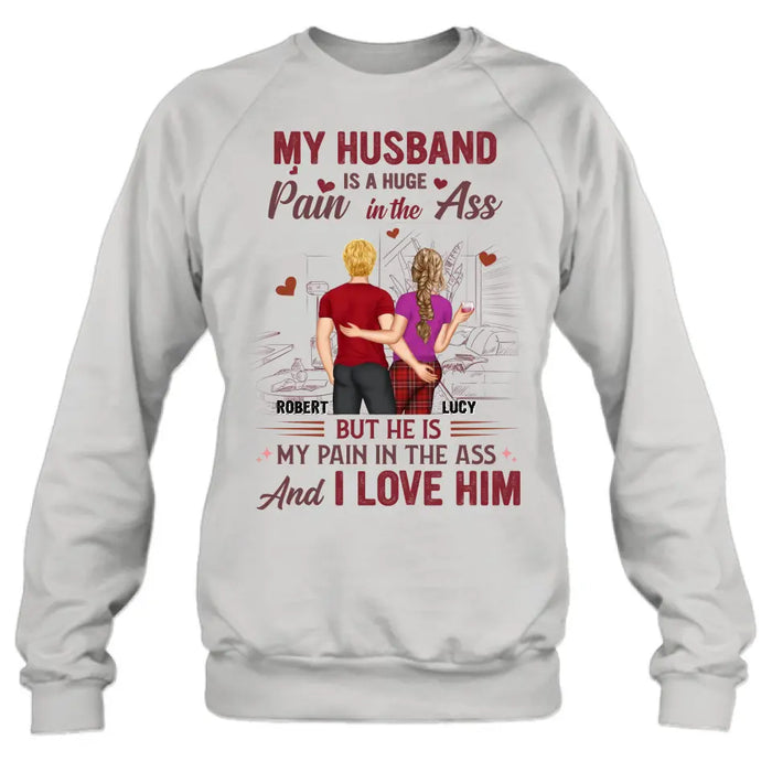 Personalized Couple Shirt/Hoodie - Gift Idea For Husband From Wife/Couple Gift - My Husband Is A Huge Pain In The Ass