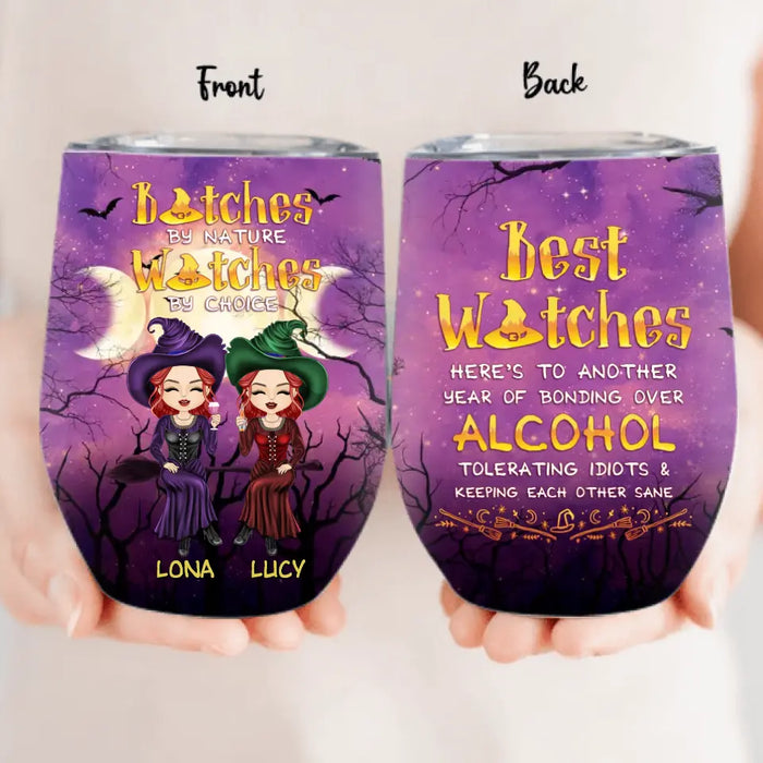 Personalized Witch Friends Wine Tumbler - Gift Idea For Besties/Sisters/Friends - Bitches By Nature Witches By Choice
