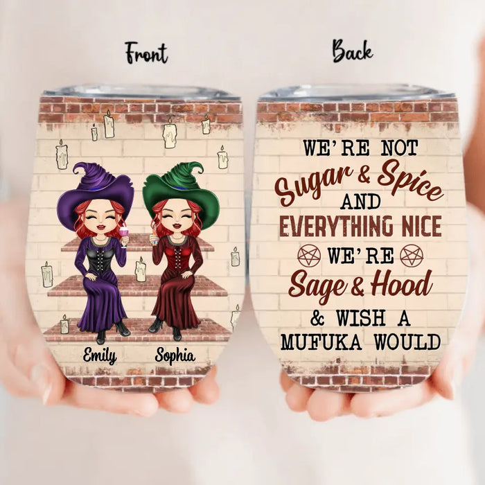 Personalized Witch Friend Wine Tumbler - Halloween Gift Idea for Friends/Sisters - We're Not Sugar & Spice And Everything Nice