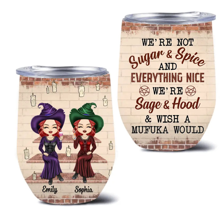 Personalized Witch Friend Wine Tumbler - Halloween Gift Idea for Friends/Sisters - We're Not Sugar & Spice And Everything Nice