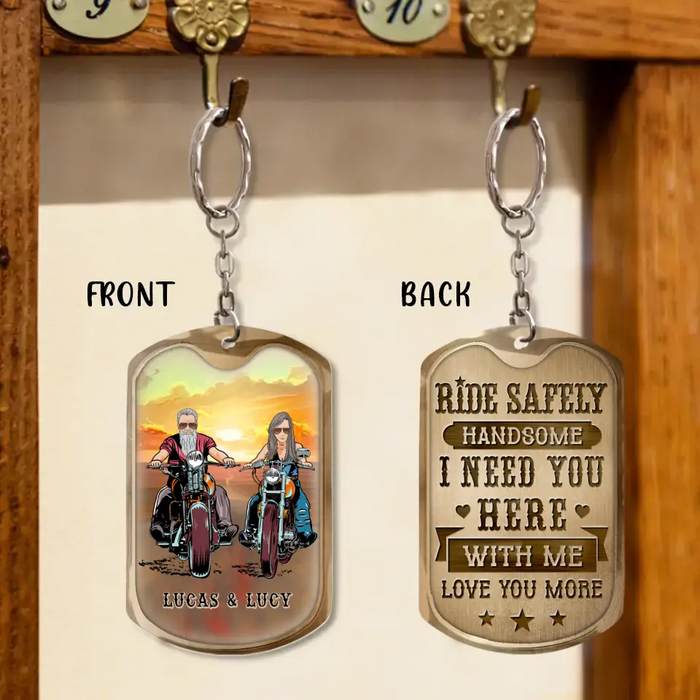 Personalized Couple Biker Aluminum Keychain - Gift Idea For Him/Gift To Husband From Wife - Ride Safely Handsome I Need You Here With Me Love You More