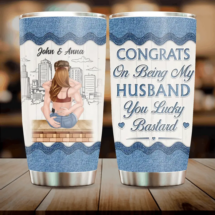 Personalized Couple Tumbler - Gift Idea For Couple/Valentines Day - Congrats On Being My Husband You Lucky Bastard