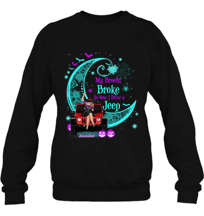 Personalized Witch Shirt/Hoodie - Halloween Gift Idea for Witch/Off-road Lovers - My Broom Broke So Now I Ride A Jeep
