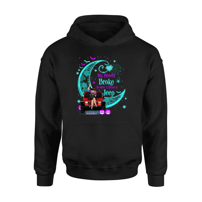 Personalized Witch Shirt/Hoodie - Halloween Gift Idea for Witch/Off-road Lovers - My Broom Broke So Now I Ride A Jeep