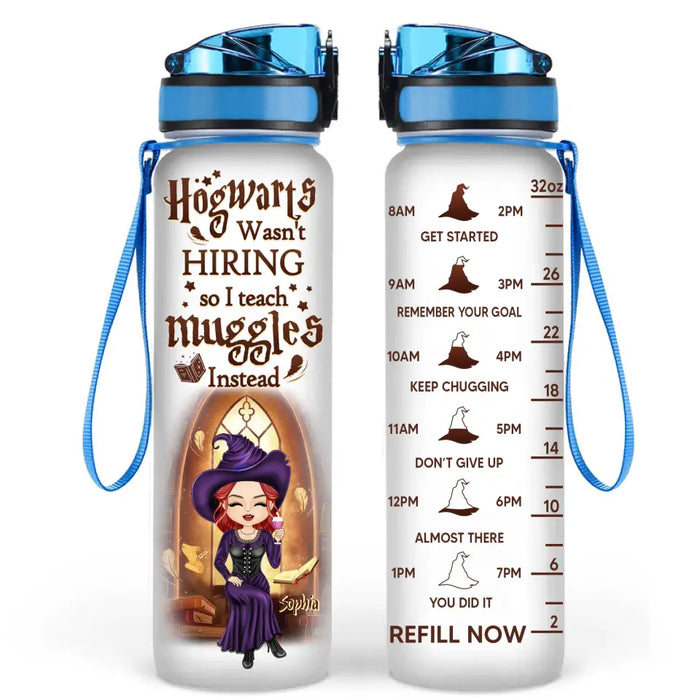 Personalized Witch Teacher Tracker Bottle - Halloween Gift Idea for Teacher/Back To School - Hogwarts Wasn't Hiring So I Teach Muggles Instead