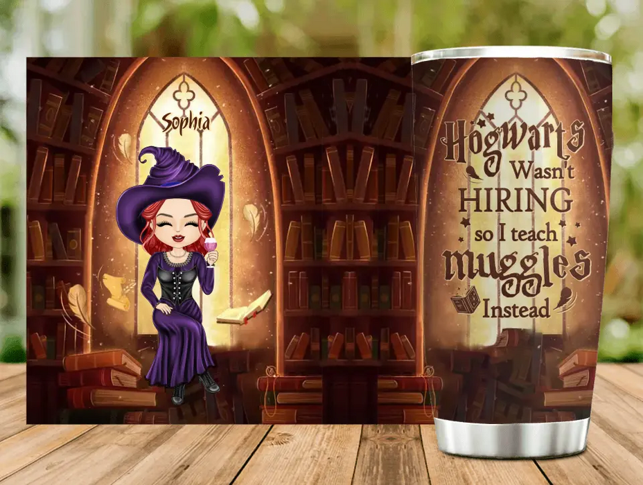 Personalized Witch Teacher Tumbler - Halloween Gift Idea for Teacher/Back To School - Hogwarts Wasn't Hiring So I Teach Muggles Instead