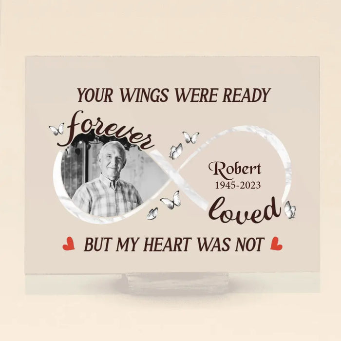 Personalized Memorial Acrylic Plaque - Upload Photo - Memorial Gift Idea for Family - Your Wings Were Ready But My Heart Was Not