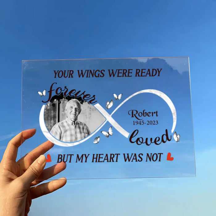 Personalized Memorial Acrylic Plaque - Upload Photo - Memorial Gift Idea for Family - Your Wings Were Ready But My Heart Was Not