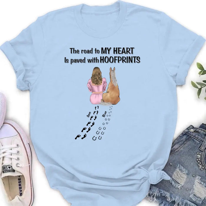 Personalized Horse Mom Shirt/Hoodie - Gift Idea For Horse Lover - Up to 3 Horses - The Road To My Heart Is Paved With Hoofprints
