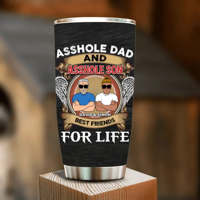 Personalized Dad And Son Tumbler - Funny Gift Idea for Dad from Son - Asshole Dad And Asshole Son Best Friends For Life