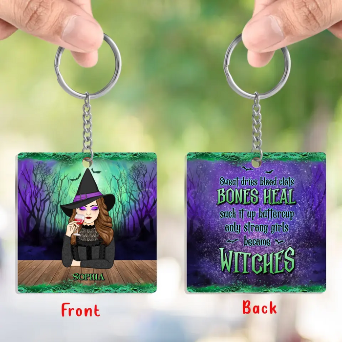 Personalized Witch Acrylic Keychain - Gift Idea For Halloween/Witch - Sweat Dries Blood Clots Bones Heal Suck It Up Buttercup Only Strong Girls Become Witches