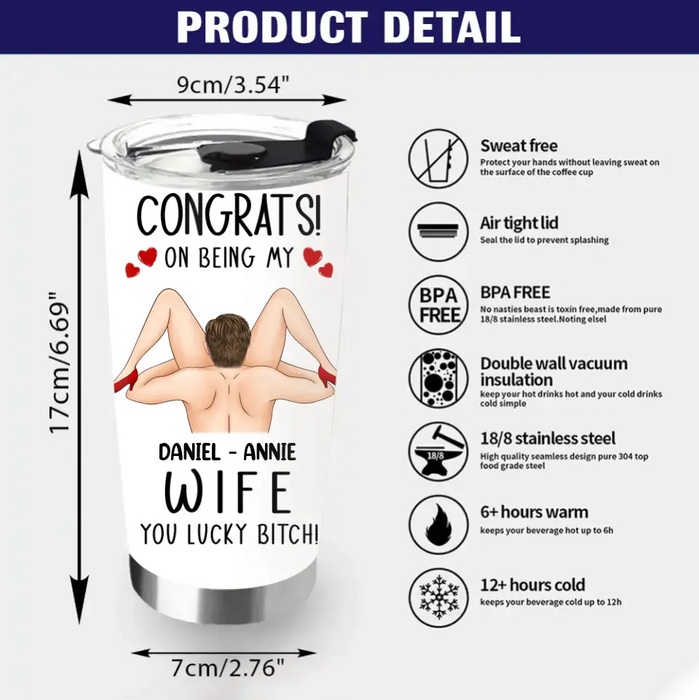 Personalized Couple Tumbler - Gift Idea For Couple/Her/Him - Congrats! On Being My Wife You Lucky Bitch!