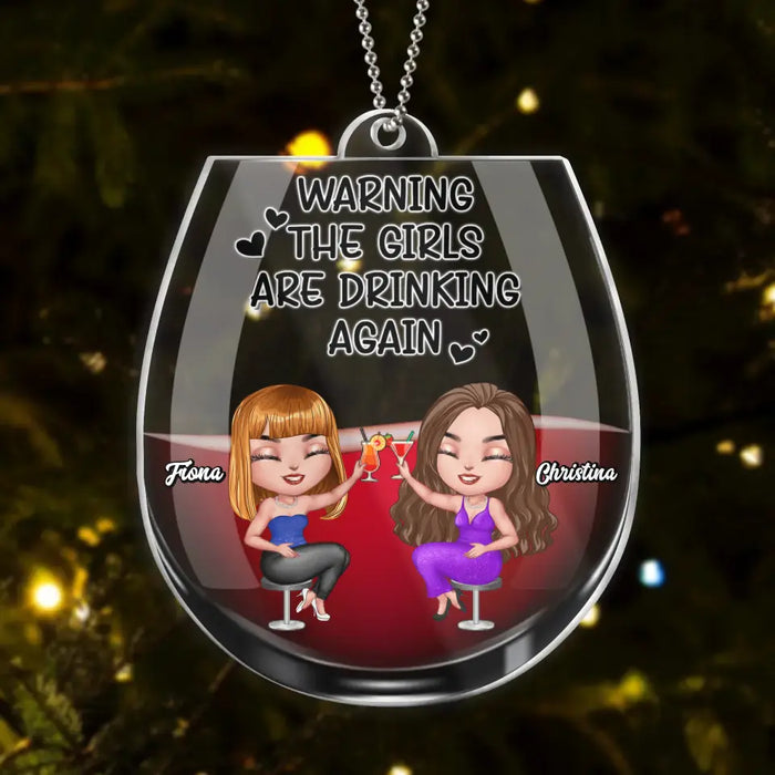 Personalized Besties Acrylic Ornament - Up to 4 Girls - Gift Idea For Friends/Besties/Sisters - Warning The Girls Are Drinking Again