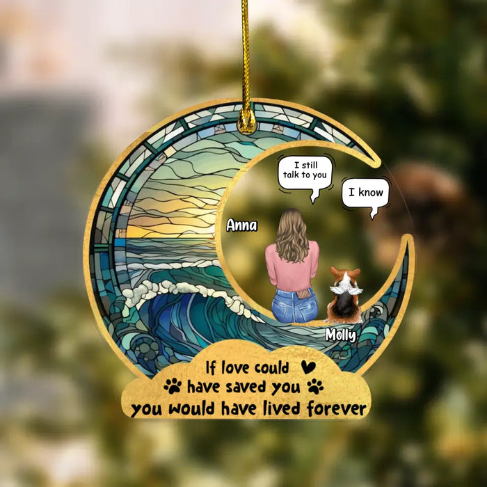 Personalized Memorial Pet Acrylic Ornament - Up to 4 Pets - Memorial Gift Idea for Christmas - If Love Could Have Saved You You Would Have Lived Forever