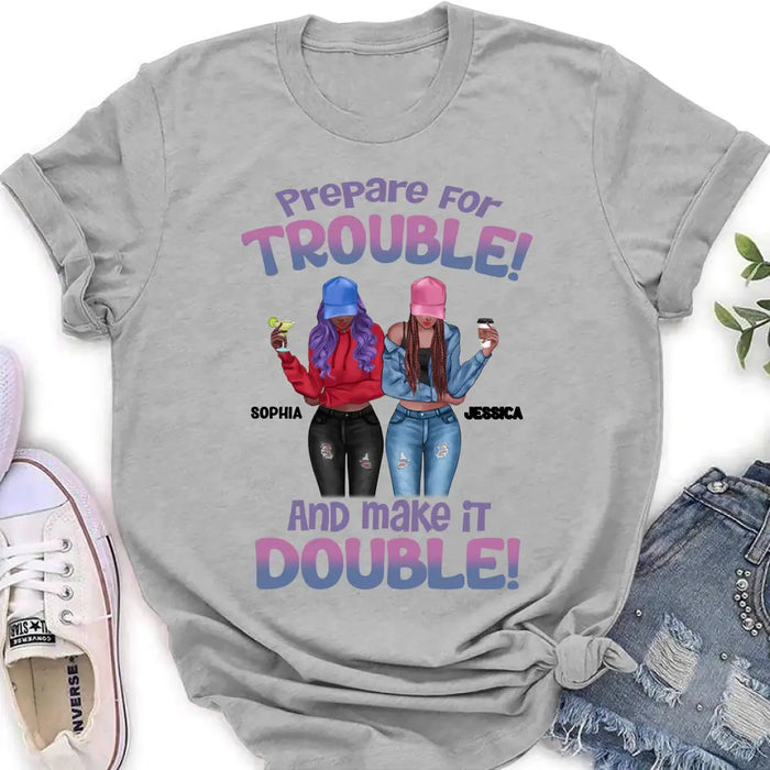 Personalized Bestie Shirt/Hoodie - Up to 8 People - Gift Idea for Besties/Friends - Prepare For Trouble And Make It Double