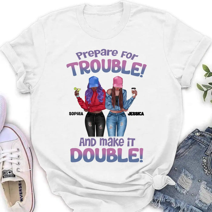 Personalized Bestie Shirt/Hoodie - Up to 8 People - Gift Idea for Besties/Friends - Prepare For Trouble And Make It Double