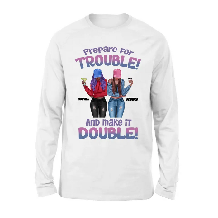 Personalized Bestie Shirt/Hoodie - Up to 8 People - Gift Idea for Besties/Friends - Prepare For Trouble And Make It Double