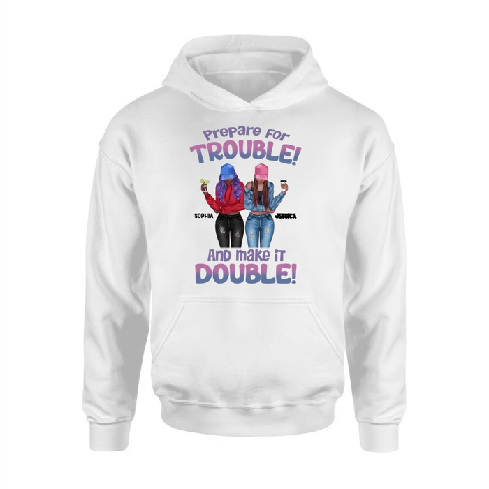 Personalized Bestie Shirt/Hoodie - Up to 8 People - Gift Idea for Besties/Friends - Prepare For Trouble And Make It Double