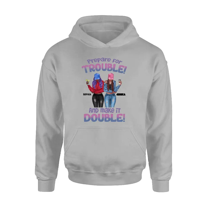 Personalized Bestie Shirt/Hoodie - Up to 8 People - Gift Idea for Besties/Friends - Prepare For Trouble And Make It Double