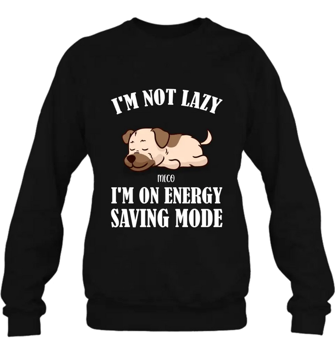 Personalized Lazy Dog T-shirt/Sweatshirt/Long Sleeve/Hoodie - Gift Idea For Dog Lover - Up to 6 Dogs - I'm Not Lazy I'm On Energy Saving Mode