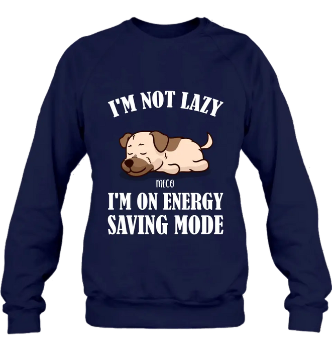 Personalized Lazy Dog T-shirt/Sweatshirt/Long Sleeve/Hoodie - Gift Idea For Dog Lover - Up to 6 Dogs - I'm Not Lazy I'm On Energy Saving Mode