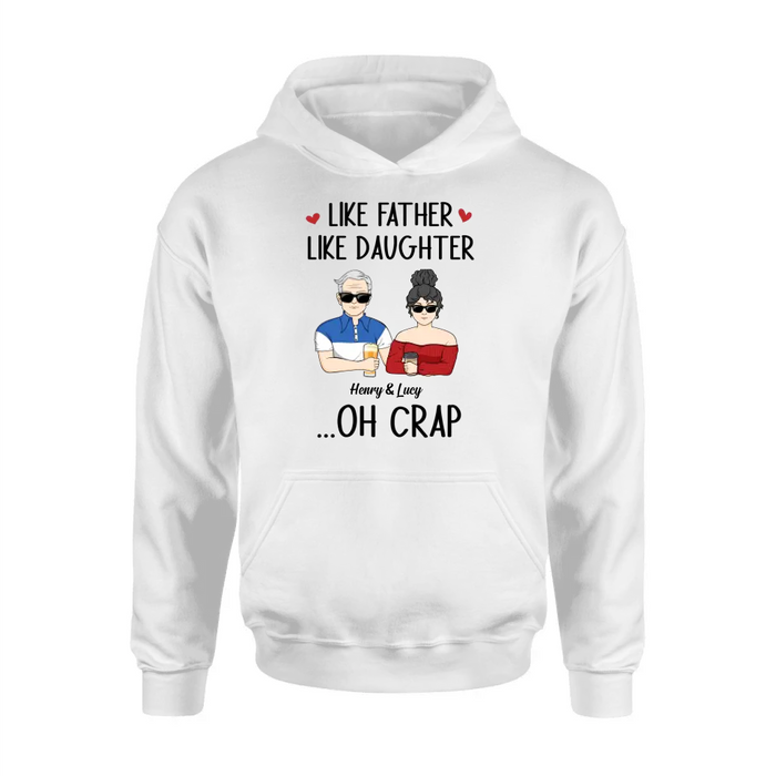 Personalized Dad And Daughter Shirt/Hoodie - Gift Idea For Dad/Father's Day/Birthday - Like Father Like Daughter