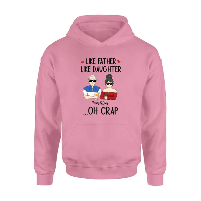 Personalized Dad And Daughter Shirt/Hoodie - Gift Idea For Dad/Father's Day/Birthday - Like Father Like Daughter